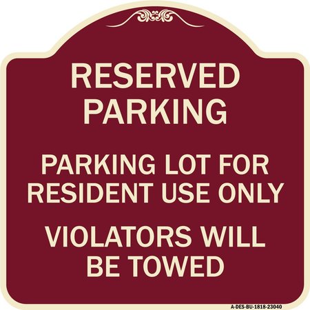 SIGNMISSION Reserved Parking Reserved Parking Lot for Resident Use Only Violators Will Be Towed, BU-1818-23040 A-DES-BU-1818-23040